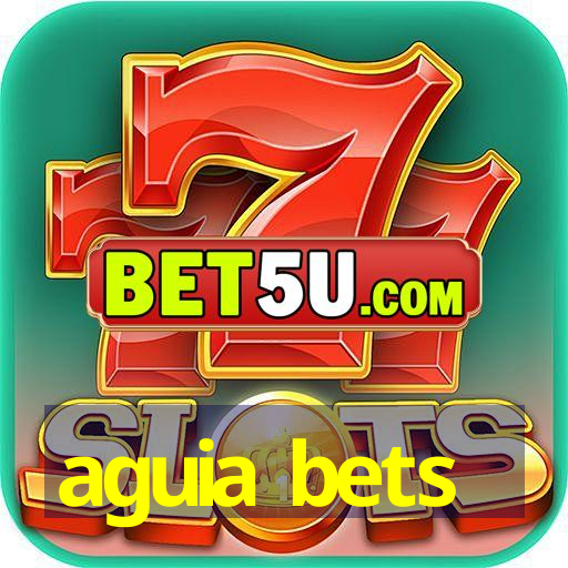 aguia bets